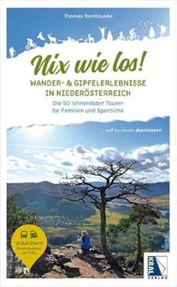 Nix wie los: Wander- und Gipfelerlebnisse in Niederösterreich: Die 60 lohnendsten Touren für Familien und Sportliche (Nix wie los!: ... auf zu neuen Abenteuern)