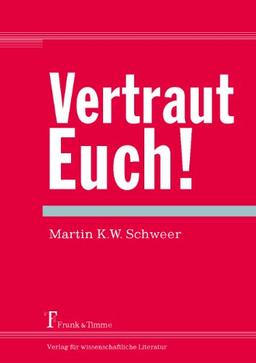 Vertraut Euch!