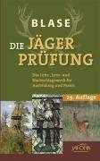 Die Jägerprüfung: Das Lehr-, Lern- und Nachschlagewerk für Ausbildung und Praxis