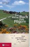 Das kleine Buch zum Pilgern: Texte und Impulse fürs achtsame Gehen