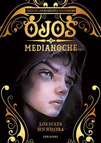 Los seres sin sombra (Ojos de Medianoche, Band 1)