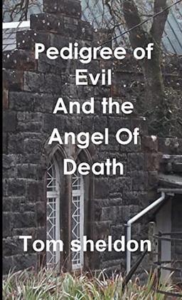 Pedegree Of Evil and the Angel of Death