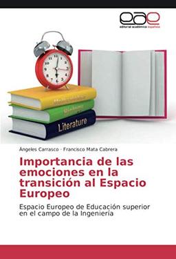 Importancia de las emociones en la transición al Espacio Europeo: Espacio Europeo de Educación superior en el campo de la Ingeniería