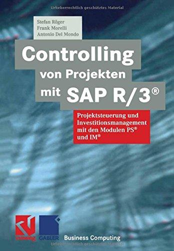 Controlling von Projekten mit SAP R/3®: Projektsteuerung und Investitionsmanagement mit den Modulen PS® und IM® (XBusiness Computing)