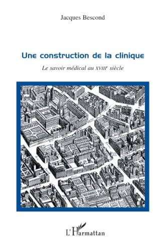 Une construction de la clinique : le savoir médical au XVIIIe siècle