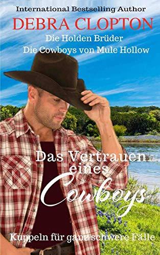 Das Vertrauen eines Cowboys (Die Cowboys von Mule Hollow-Die Holden Brüder, Band 2)