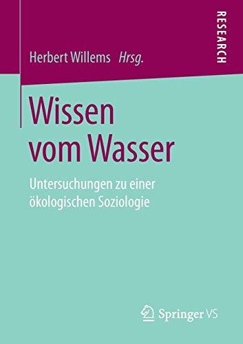 Wissen vom Wasser: Untersuchungen zu einer ökologischen Soziologie