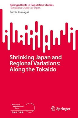 Shrinking Japan and Regional Variations: Along the Tokaido (SpringerBriefs in Population Studies)