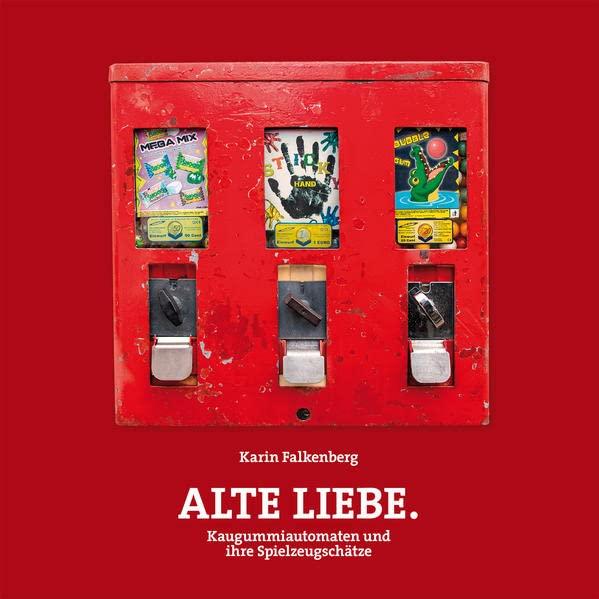 Alte Liebe – Kaugummiautomaten und ihre Spielzeugschätze (Schriftenreihe der Museen der Stadt Nürnberg)