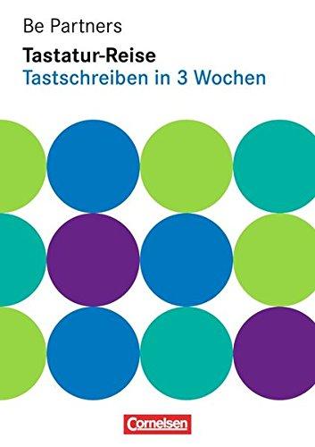 Be Partners - Büromanagement - Zu allen Ausgaben: Jahrgangsübergreifend - Tastatur-Reise: Tastschreiben in 3 Wochen. Arbeitsheft