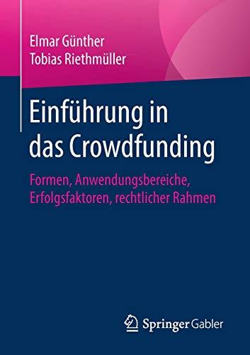 Einführung in das Crowdfunding: Formen, Anwendungsbereiche, Erfolgsfaktoren, rechtlicher Rahmen