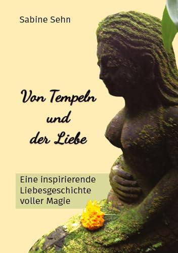 Von Tempeln und der Liebe: Eine inspirierende Liebesgeschichte voller Magie - Begleite Christina auf ihrem Abenteuer auf der mystischen "Insel der Götter" BALI