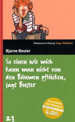 So einen wie mich kann man nicht von den Bäumen pflücken, sagt Buster. SZ Junge Bibliothek Band 23