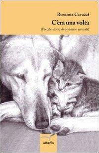 C'era una volta. Piccole storie di uomini e animali