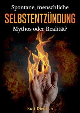 Spontane menschliche Selbstentzündung: Mythos oder Realität?