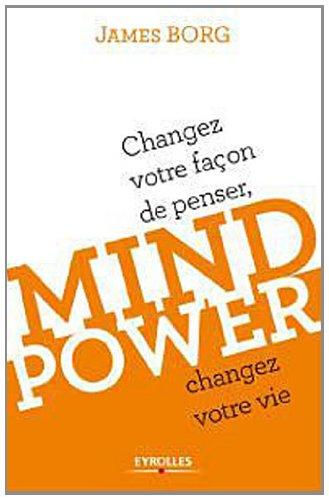 Mind power : changez votre façon de penser, changez votre vie