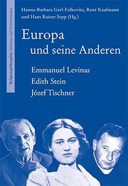 Europa und seine Anderen: Emmanuel Levinas - Edith Stein - Józef Tischner (Religionsphilosophie)