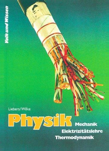 Physik - Ausgabe Volk und Wissen - Sekundarstufe I (außer Gymnasium) - Östliche Bundesländer - Bisherige Ausgabe: Physik, bisherige Ausgabe, Lehrbuch Mechanik / Elektrizitätslehre / Thermodyamik