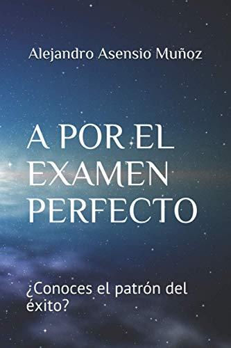 A POR EL EXAMEN PERFECTO: ¿Conoces el patrón del éxito?