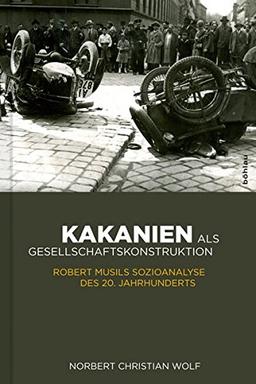 Kakanien als Gesellschaftskonstruktion (Literaturgeschichte in Studien und Quellen)