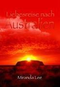 Liebesreise nach Australien: Das Haus am Lake Macquarie /  Flitterwochen auf Dream Island / Traumhafte Tage in Sydney. Drei Romane in einem Band