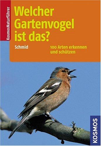 Welcher Gartenvogel ist das?: 100 Arten erkennen und schützen