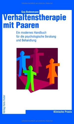 Verhaltenstherapie mit Paaren: Ein modernes Handbuch für die psychologische Beratung und Behandlung