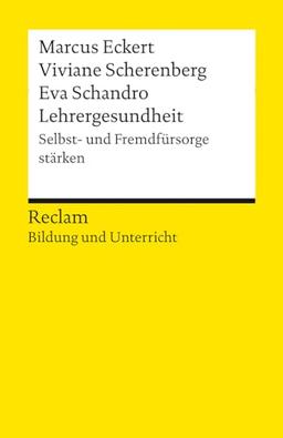 Lehrergesundheit. Selbst- und Fremdfürsorge stärken: Mit vielen Tipps für die Schulpraxis | Reclam Bildung und Unterricht (Reclams Universal-Bibliothek)