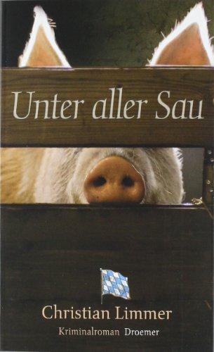 Unter aller Sau: Kriminalroman