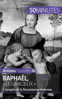 Raphaël, « le gracieux » : L’apogée de la Renaissance italienne