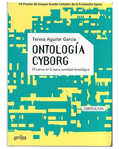 Ontologia Cyborg: El cuerpo en la nueva sociedad tecnologica (Cibercultura)