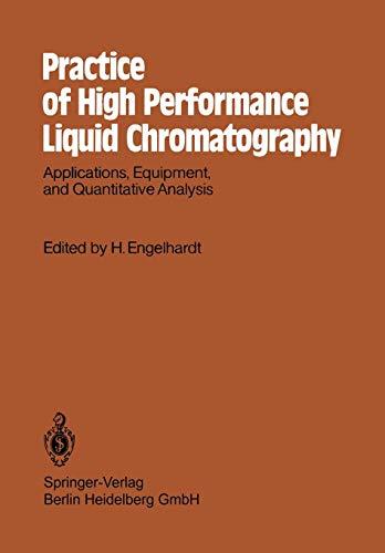 Practice of High Performance Liquid Chromatography: Applications, Equipment And Quantitative Analysis (Chemical Laboratory Practice)