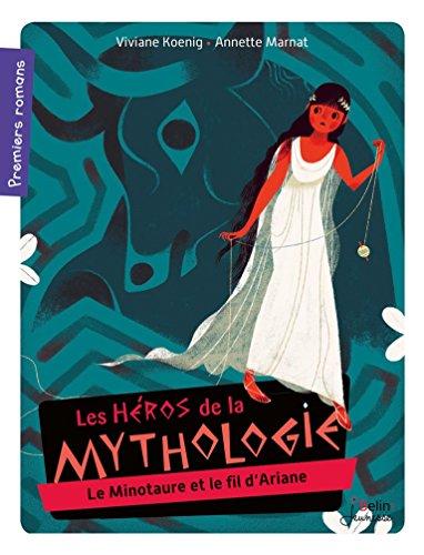 Les héros de la mythologie. Le Minotaure et le fil d'Ariane