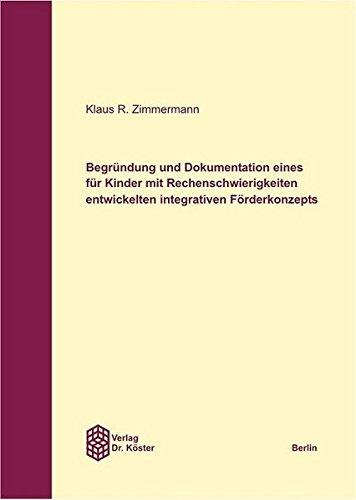 Begründung und Dokumentation eines für Kinder mit Rechenschwierigkeiten entwickelten integrativen Förderkonzepts