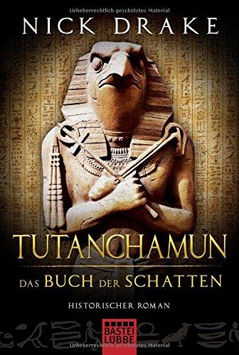 Tutanchamun - Das Buch der Schatten: Historischer Roman (Klassiker. Historischer Roman. Bastei Lübbe Taschenbücher)