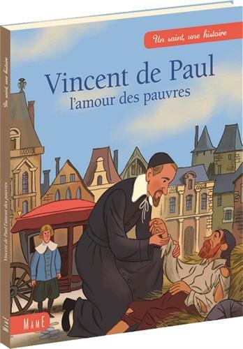 Vincent de Paul, l'amour des pauvres