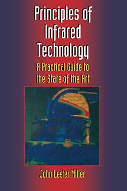 Principles of Infrared Technology: A Practical Guide To The State Of The Art