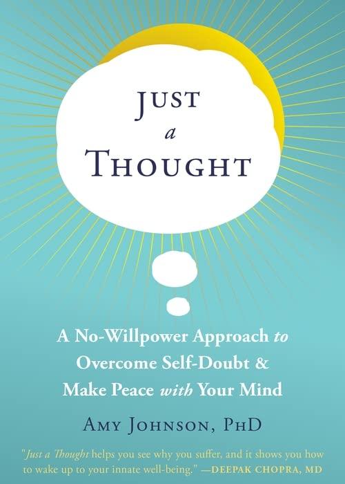 Just a Thought: A No-Willpower Approach to Overcome Self Doubt & Make Peace With Your Mind