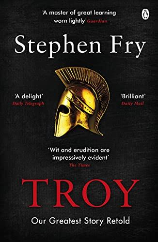 Troy: Our Greatest Story Retold (Stephen Fry’s Greek Myths, 3)