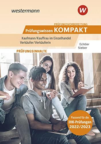 Prüfungswissen kompakt / Prüfungsvorbereitung Prüfungswissen KOMPAKT - Kaufmann/Kauffrau im Einzelhandel - Verkäufer/Verkäuferin: Kaufmann/Kauffrau im Einzelhandel / Verkäufer/Verkäuferin