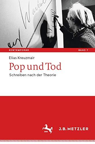 Pop und Tod: Schreiben nach der Theorie (Kontemporär. Schriften zur deutschsprachigen Gegenwartsliteratur (7), Band 7)