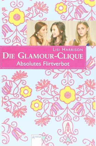 Die Glamour-Clique 09. Absolutes Flirtverbot