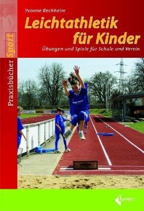 Leichtathletik für Kinder: Spielerische Übungsformen zum Laufen, Springen und Werfen