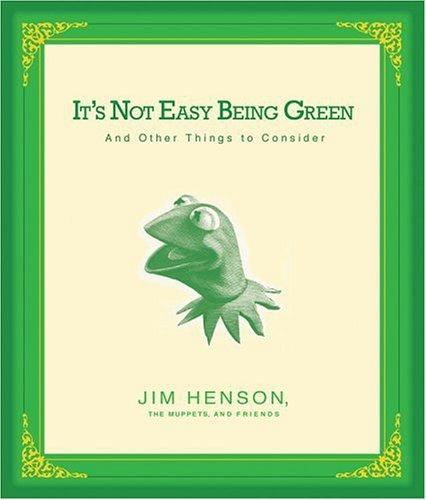 It's Not Easy Being Green: And Other Things to Consider