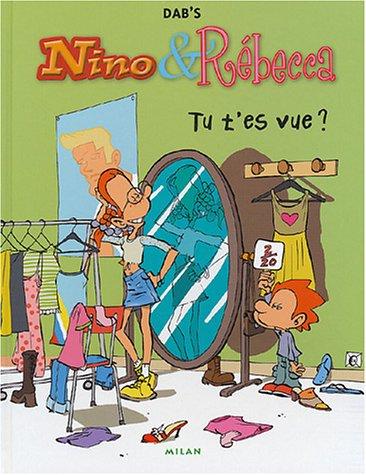 Nino & Rébecca. Vol. 1. Tu t'es vue ?