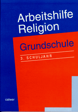 Arbeitshilfe Religion Grundschule, 3. Schuljahr: Zum Lehrplan für Evangelische Religionslehre