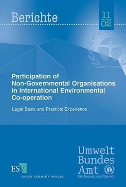 Participation of Non-Governmental Organisations in International Environmental Co-operation. Legal Basis and Practical Experience