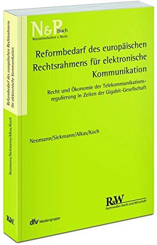 Reformbedarf des europäischen Rechtsrahmens für elektronische Kommunikation: Recht und Ökonomie der Telekommunikationsregulierung in Zeiten der Gigabit-Gesellschaft (N&R-Buch)