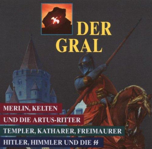 Der Gral. 2 CDs: Merlin, Kelten und die Artus-Ritter / Templer, Katharer, Freimaurer / Hitler, Himmler und die SS