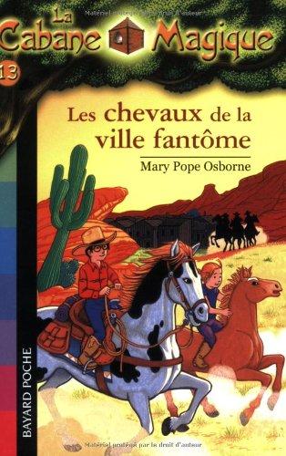 La cabane magique. Vol. 13. Les chevaux de la ville fantôme